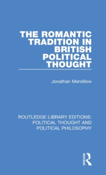 The Romantic Tradition in British Political Thought, Hardback Book The Romantic Tradition in British Political Thought, Hardback Book