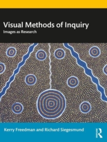 Visual Methods of Inquiry : Images as Research