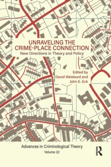 Unraveling the Crime-Place Connection, Volume 22 : New Directions in Theory and Policy, Paperback / softback Book Unraveling the Crime-Place Connection, Volume 22 : New Directions in Theory and Policy, Paperback / softback Book