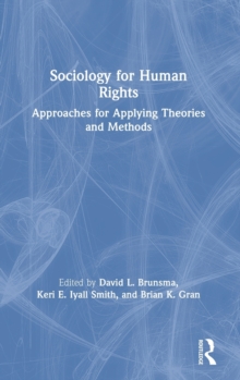 Sociology for Human Rights : Approaches for Applying Theories and Methods, Hardback Book Sociology for Human Rights : Approaches for Applying Theories and Methods, Hardback Book