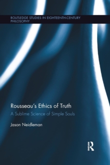 Rousseau's Ethics of Truth : A Sublime Science of Simple Souls