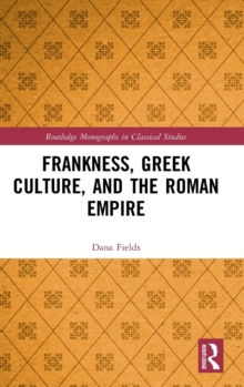 Frankness, Greek Culture, and the Roman Empire