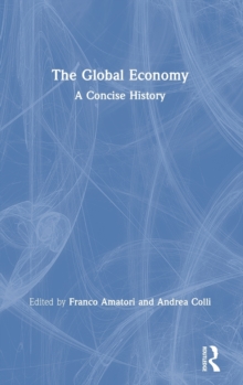 The Global Economy : A Concise History, Hardback Book The Global Economy : A Concise History, Hardback Book
