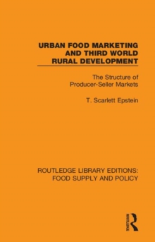 Urban Food Marketing and Third World Rural Development : The Structure of Producer-Seller Markets, Hardback Book Urban Food Marketing and Third World Rural Development : The Structure of Producer-Seller Markets, Hardback Book