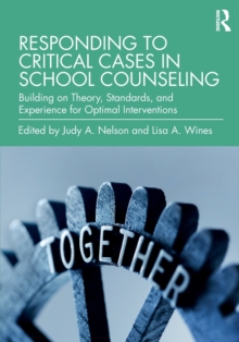 Responding to Critical Cases in School Counseling : Building on Theory, Standards, and Experience for Optimal Crisis Intervention