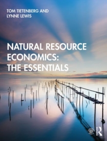Natural Resource Economics: The Essentials, Paperback / softback Book Natural Resource Economics: The Essentials, Paperback / softback Book