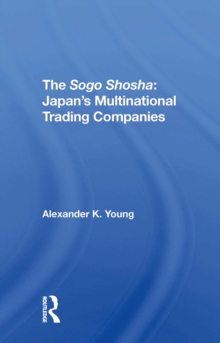 The Sogo Shosha : Japan's Multinational Trading Companies