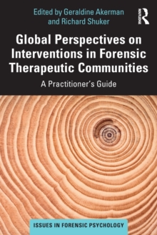 Global Perspectives on Interventions in Forensic Therapeutic Communities : A Practitioners Guide