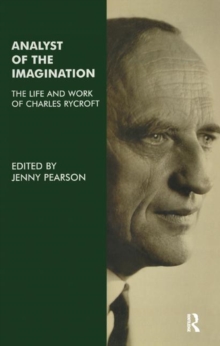 Analyst of the Imagination : The Life and Work of Charles Rycroft, Hardback Book Analyst of the Imagination : The Life and Work of Charles Rycroft, Hardback Book
