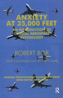 Anxiety at 35,000 Feet : An Introduction to Clinical Aerospace Psychology, Hardback Book Anxiety at 35,000 Feet : An Introduction to Clinical Aerospace Psychology, Hardback Book