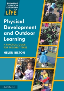 Physical Development and Outdoor Learning : A Practical Guide for the Early Years