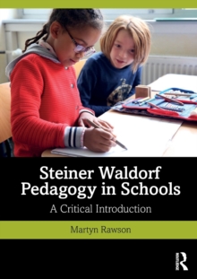 Steiner Waldorf Pedagogy in Schools : A Critical Introduction