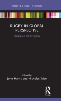 Rugby in Global Perspective : Playing on the Periphery