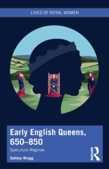 Early English Queens, 650-850 : Speculum Reginae