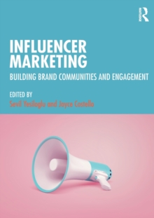 Influencer Marketing : Building Brand Communities and Engagement