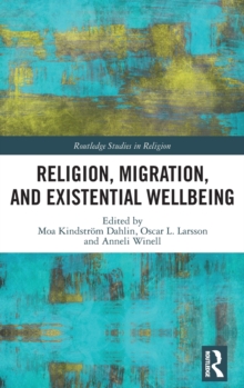 Religion, Migration, and Existential Wellbeing, Hardback Book Religion, Migration, and Existential Wellbeing, Hardback Book