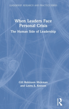 When Leaders Face Personal Crisis : The Human Side of Leadership, Hardback Book When Leaders Face Personal Crisis : The Human Side of Leadership, Hardback Book