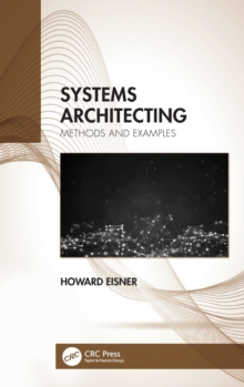 Systems Architecting : Methods and Examples, Hardback Book Systems Architecting : Methods and Examples, Hardback Book