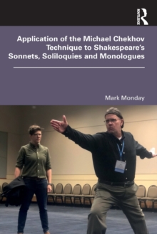 Application of the Michael Chekhov Technique to Shakespeare's Sonnets, Soliloquies and Monologues, Paperback / softback Book Application of the Michael Chekhov Technique to Shakespeare's Sonnets, Soliloquies and Monologues, Paperback / softback Book
