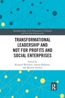 Transformational Leadership and Not for Profits and Social Enterprises, Paperback / softback Book Transformational Leadership and Not for Profits and Social Enterprises, Paperback / softback Book