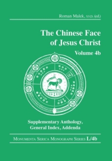 The Chinese Face of Jesus Christ : Volume 4b Supplementary Anthology General Index Addenda, Hardback Book The Chinese Face of Jesus Christ : Volume 4b Supplementary Anthology General Index Addenda, Hardback Book