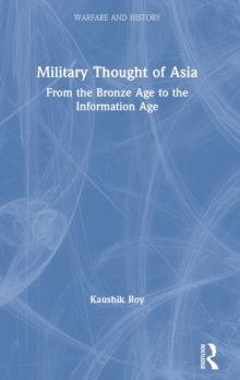 Military Thought of Asia : From the Bronze Age to the Information Age, Hardback Book Military Thought of Asia : From the Bronze Age to the Information Age, Hardback Book