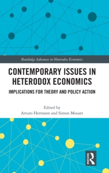 Contemporary Issues in Heterodox Economics : Implications for Theory and Policy Action