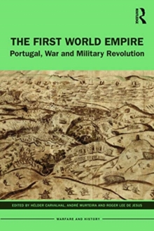 The First World Empire : Portugal, War and Military Revolution