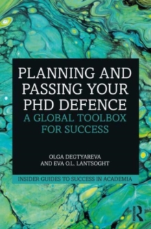 Planning and Passing Your PhD Defence : A Global Toolbox for Success