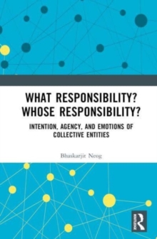 What Responsibility? Whose Responsibility? : Intention, Agency, and Emotions of Collective Entities