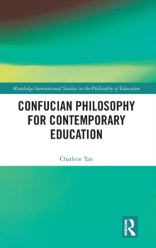 Confucian Philosophy for Contemporary Education, Hardback Book Confucian Philosophy for Contemporary Education, Hardback Book