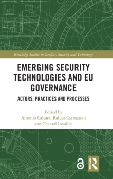 Emerging Security Technologies and EU Governance : Actors, Practices and Processes