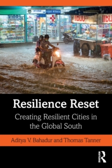 Resilience Reset : Creating Resilient Cities in the Global South