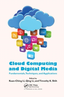 Cloud Computing and Digital Media : Fundamentals, Techniques, and Applications