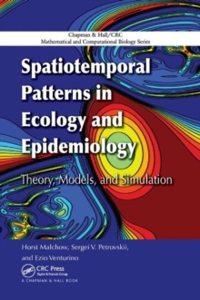 Spatiotemporal Patterns in Ecology and Epidemiology : Theory, Models, and Simulation