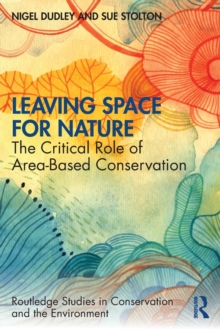 Leaving Space for Nature : The Critical Role of Area-Based Conservation