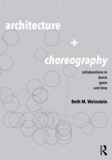 Architecture and Choreography : Collaborations in Dance, Space and Time