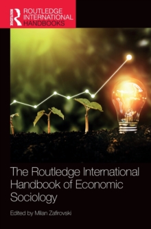 The Routledge International Handbook of Economic Sociology