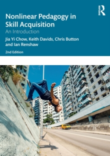 Nonlinear Pedagogy in Skill Acquisition : An Introduction