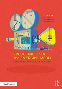 Producing for TV and Emerging Media : A Real-World Approach for Producers