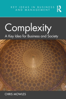 Complexity : A Key Idea for Business and Society