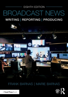 Broadcast News Writing, Reporting, and Producing