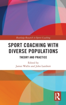 Sport Coaching with Diverse Populations : Theory and Practice