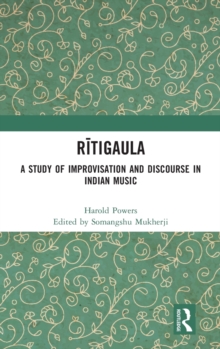 Ritigaula : A Study of Improvisation and Discourse in Indian Music