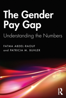 The Gender Pay Gap : Understanding the Numbers, Paperback / softback Book The Gender Pay Gap : Understanding the Numbers, Paperback / softback Book