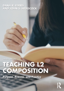 Teaching L2 Composition : Purpose, Process, and Practice