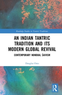 An Indian Tantric Tradition and Its Modern Global Revival : Contemporary Nondual Saivism, Hardback Book An Indian Tantric Tradition and Its Modern Global Revival : Contemporary Nondual Saivism, Hardback Book