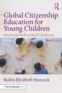 Global Citizenship Education for Young Children : Practice in the Preschool Classroom