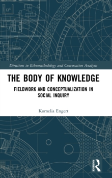 The Body of Knowledge : Fieldwork and Conceptualization in Social Inquiry