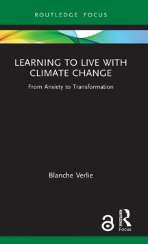 Learning to Live with Climate Change : From Anxiety to Transformation